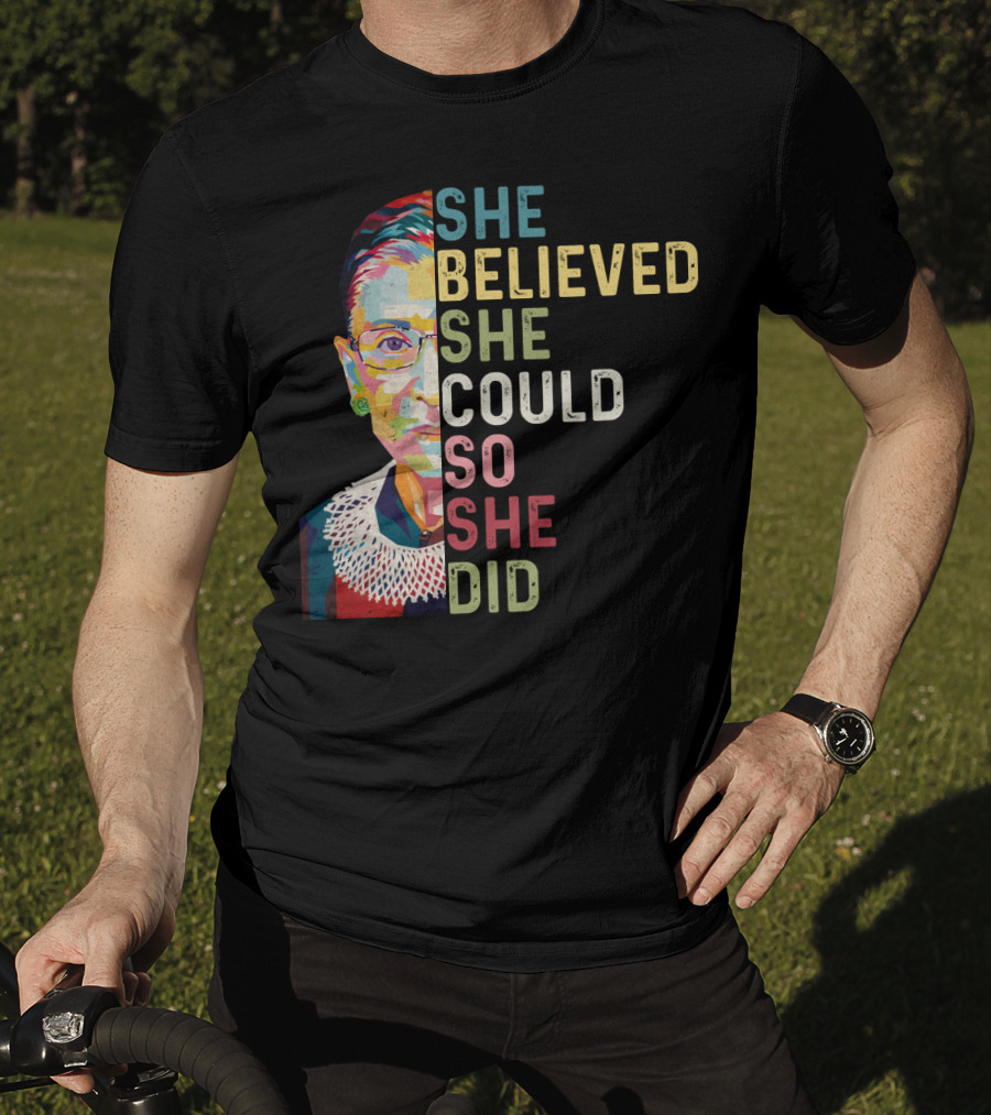 She Believed She Could So She Did Ruth Bader Ginsburg T-Shirt