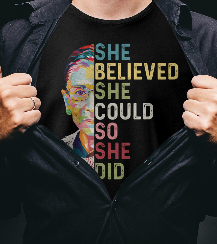 She Believed She Could So She Did Ruth Bader Ginsburg T-Shirt