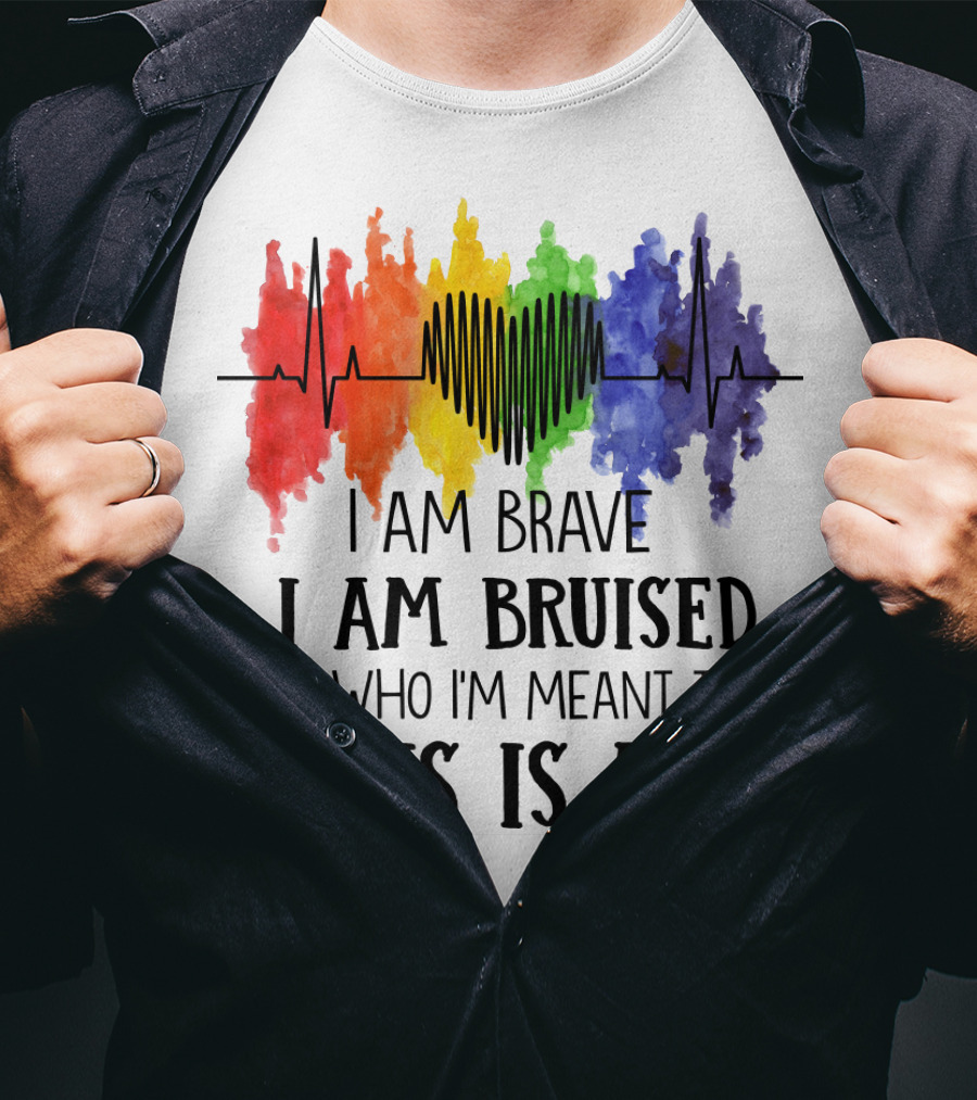I Am Brave I Am Bruised This Is Me Rainbow Heartbeat T-Shirt