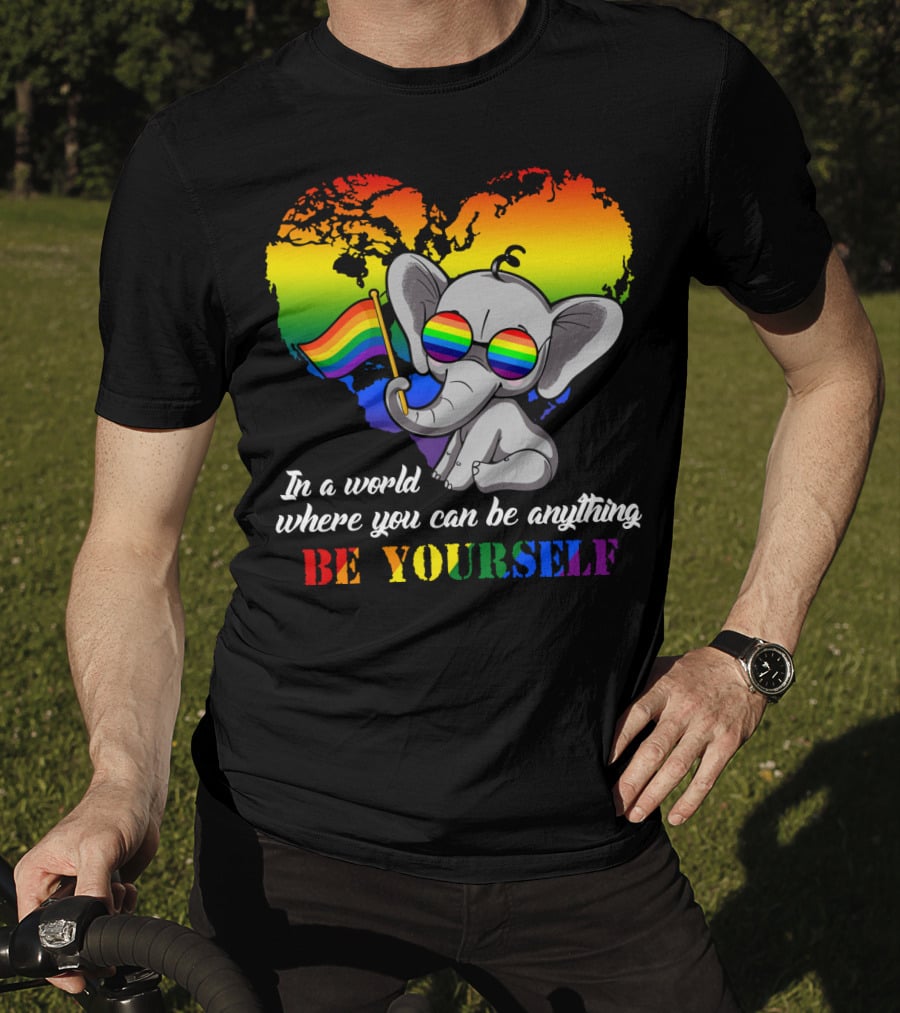 In A World Where You Can Be Anything Be Yourself Rainbow Elephant Pride T-Shirt