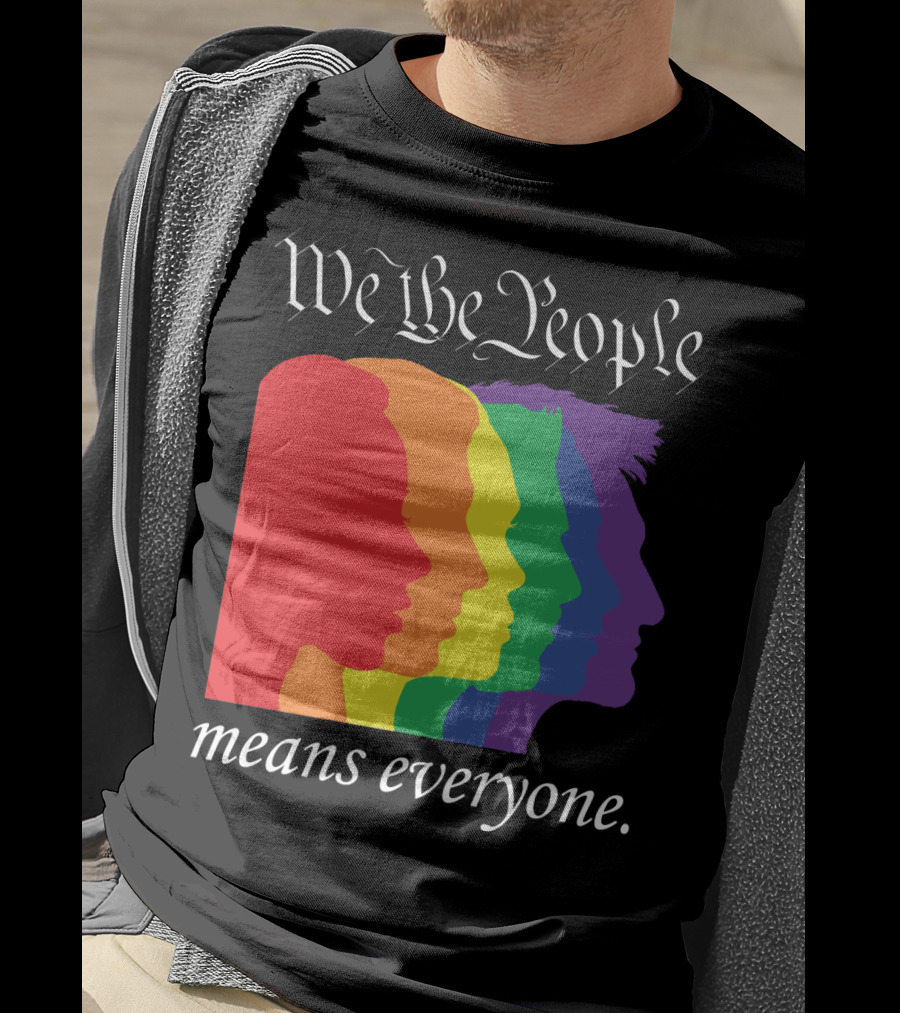 We The People Means Everyone Rainbow T-Shirt