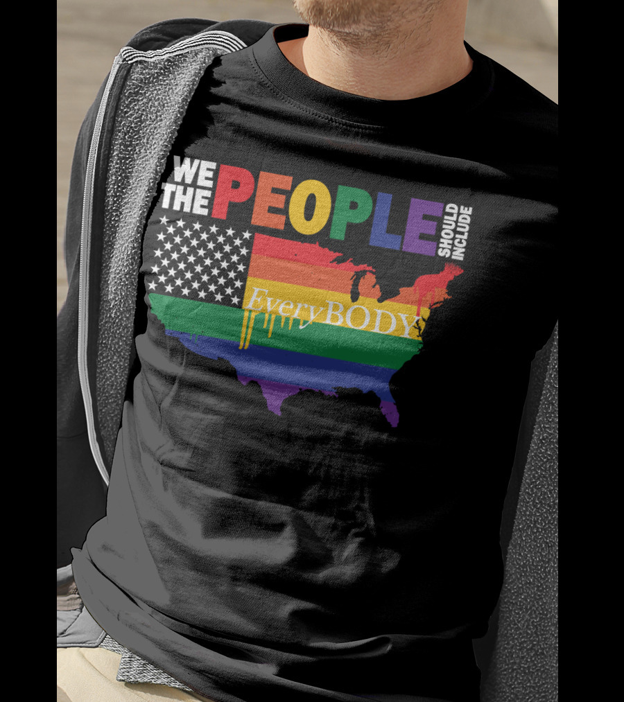We The People Should Include EveryBODY T-Shirt