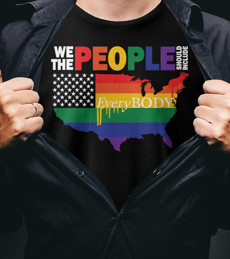 We The People Should Include EveryBODY T-Shirt