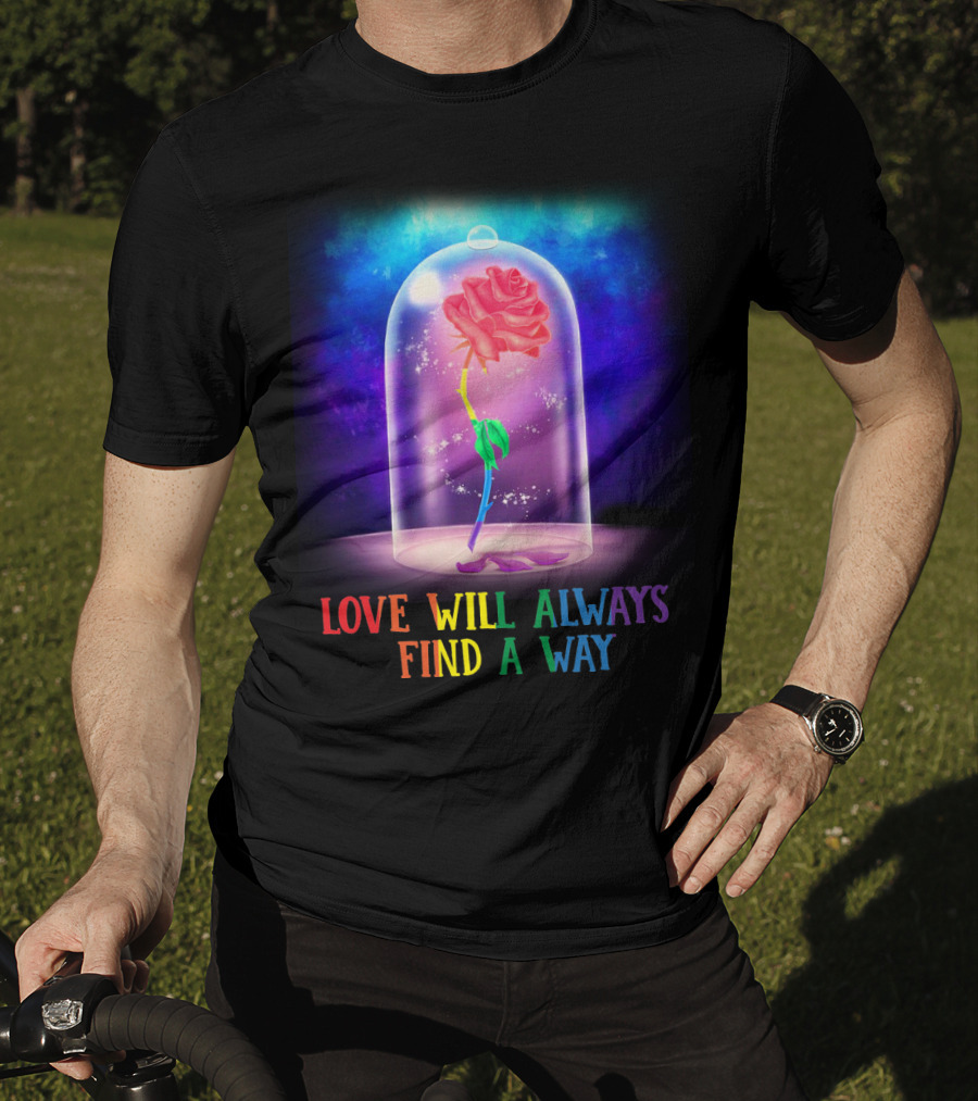 Love Will Always Find A Way Enchanted Rose Under Glass Dome T-Shirt