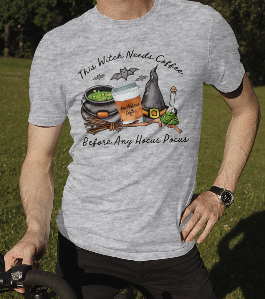 This Witch Needs Coffee By Sanderson Sisters Before Any Hocus Pocus With Cauldron And Bat T-Shirt