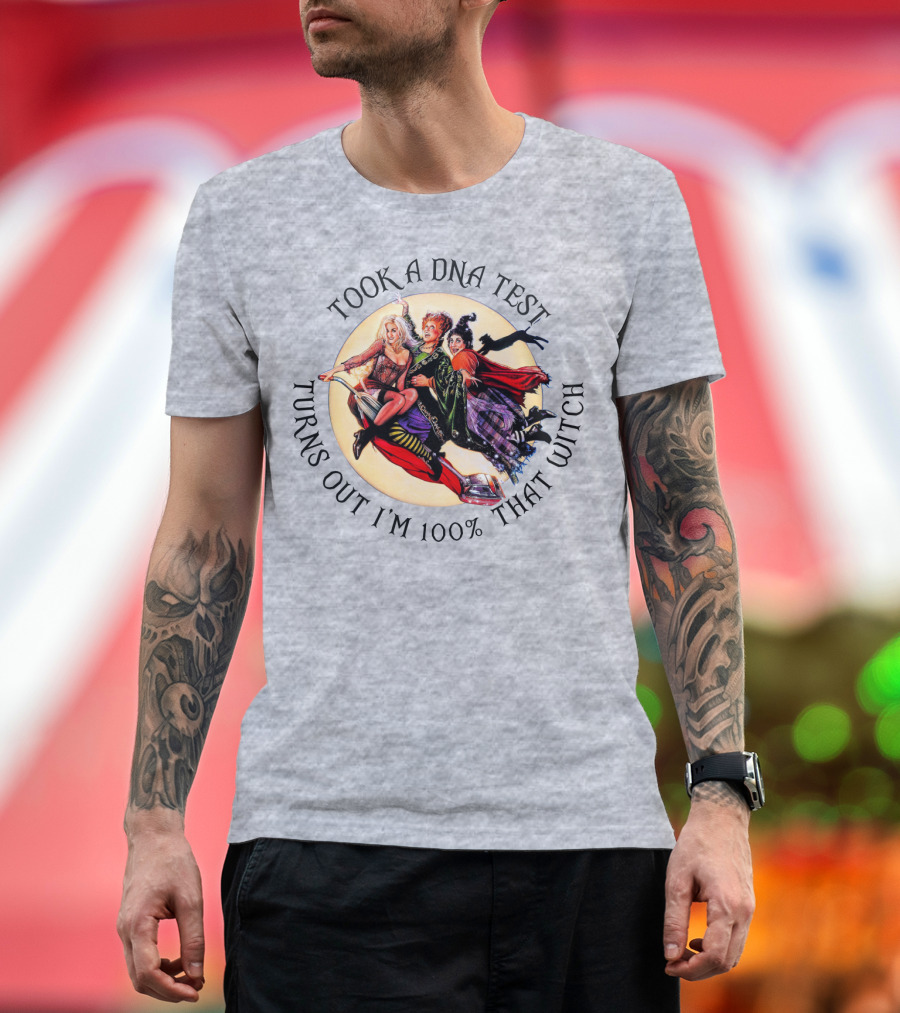 Took a DNA Test Turns Out I'm 100% That Witch T-Shirt