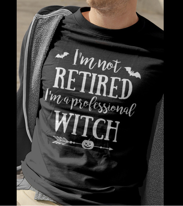 I'm Not Retired I'm A Professional Witch Halloween Bats And Pumpkin Arrow T-Shirt