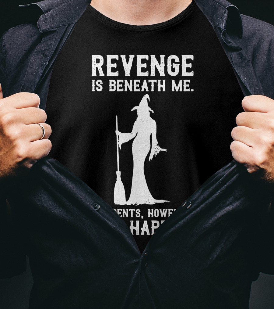Revenge Is Beneath Me Witch Silhouette With Accidents Can Happen T-Shirt
