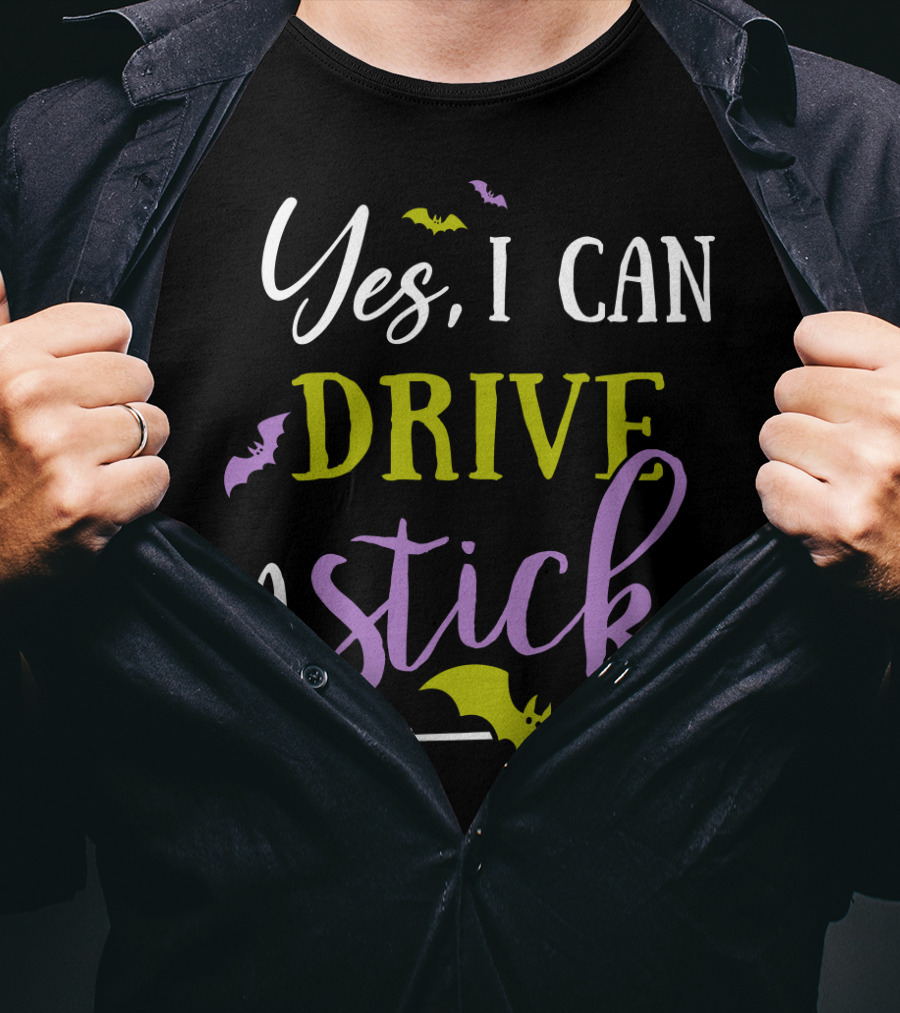 Yes I Can Drive A Stick Halloween Witch Broom And Bats T-Shirt