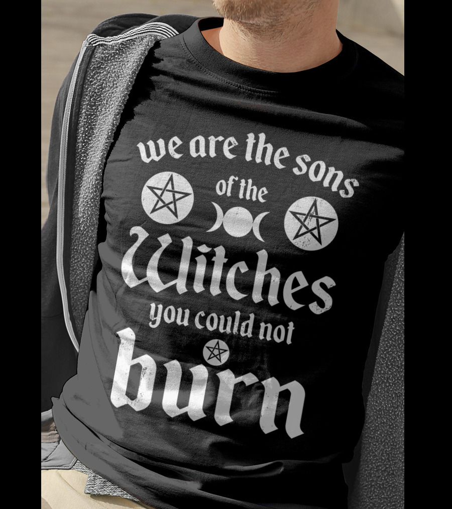 We Are The Sons Of The Witches You Could Not Burn Moon Pentagram T-Shirt
