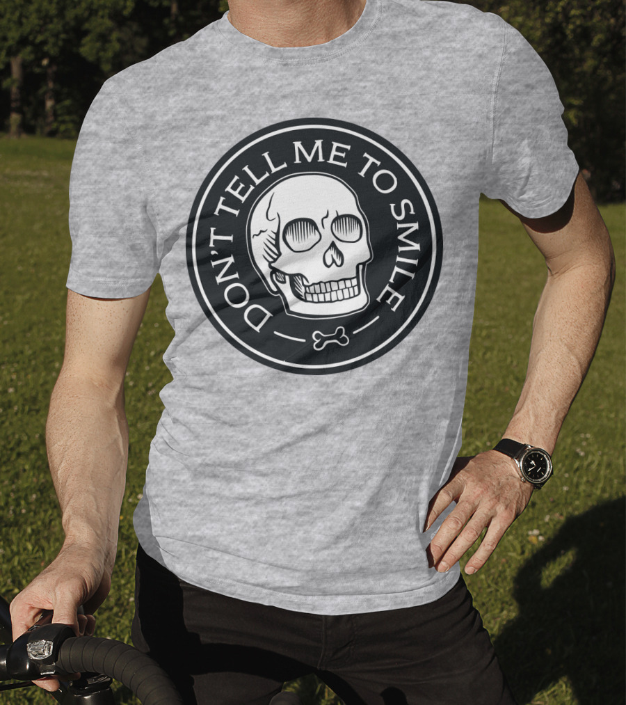 DON'T TELL ME TO SMILE Skull Bone Circle T-Shirt