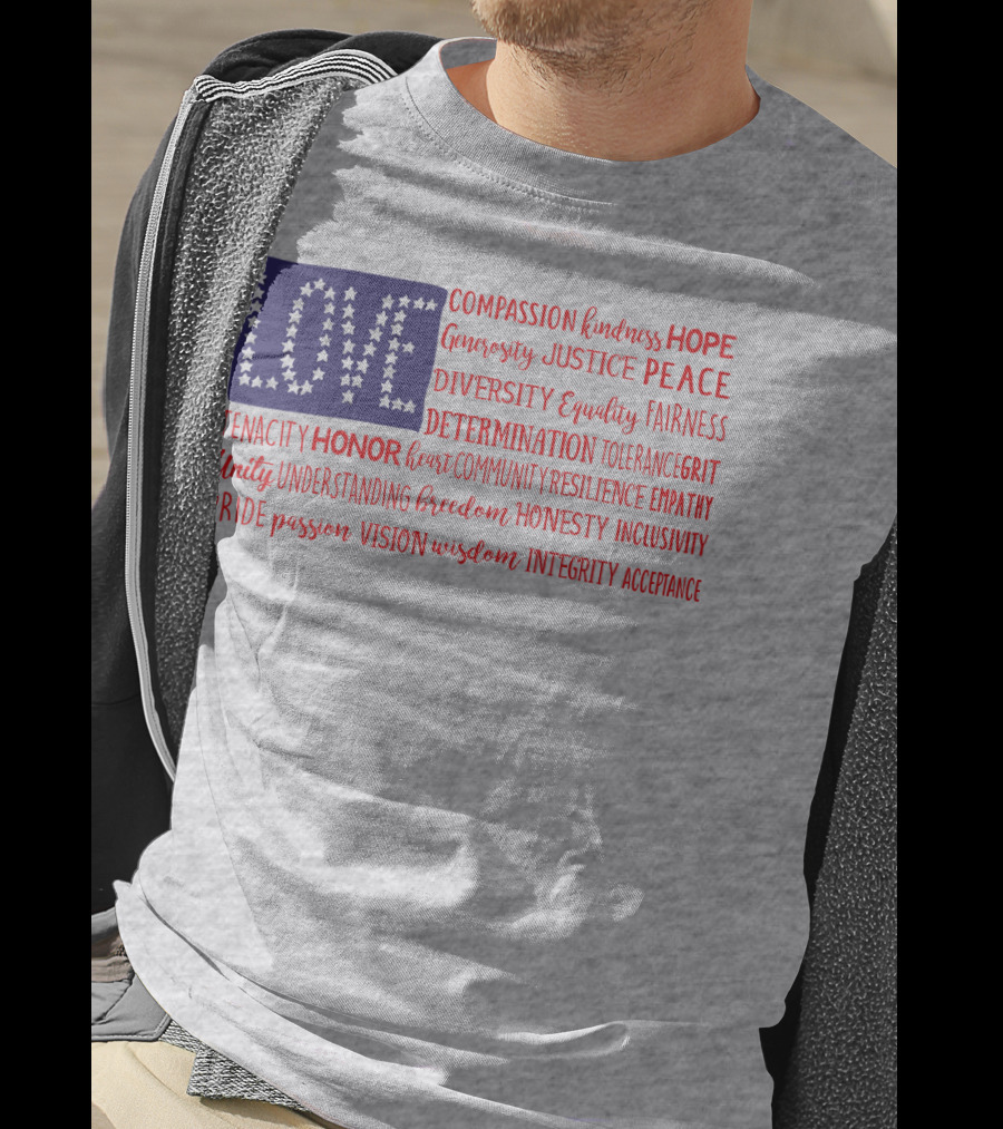 LOVE Compassion Hope Justice Peace Equality Determination Honor Freedom Integrity T-Shirt