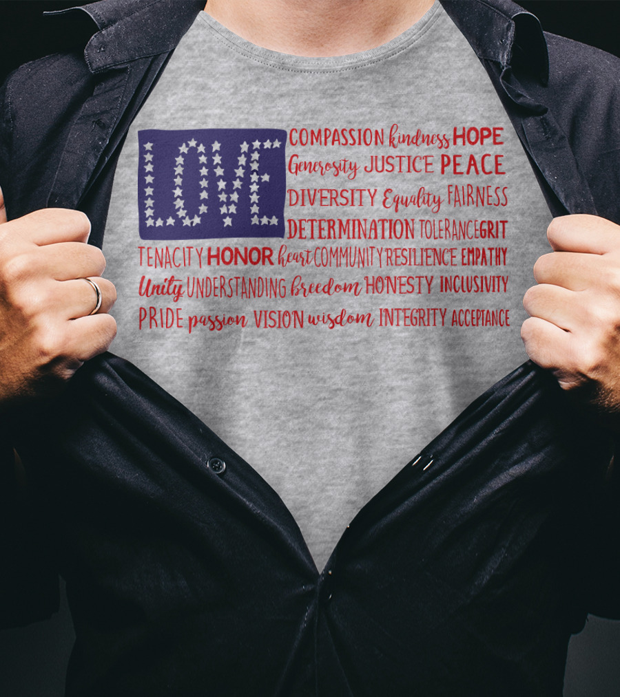 LOVE Compassion Hope Justice Peace Equality Determination Honor Freedom Integrity T-Shirt