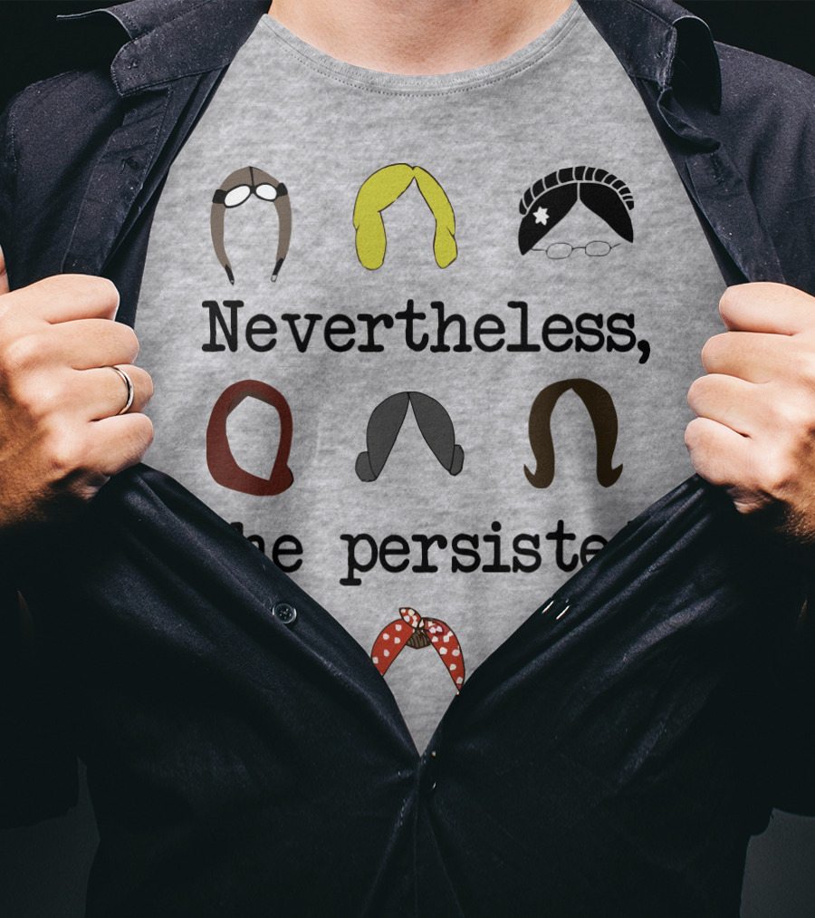 Nevertheless She Persisted Icons Of Strength And Resilience T-Shirt