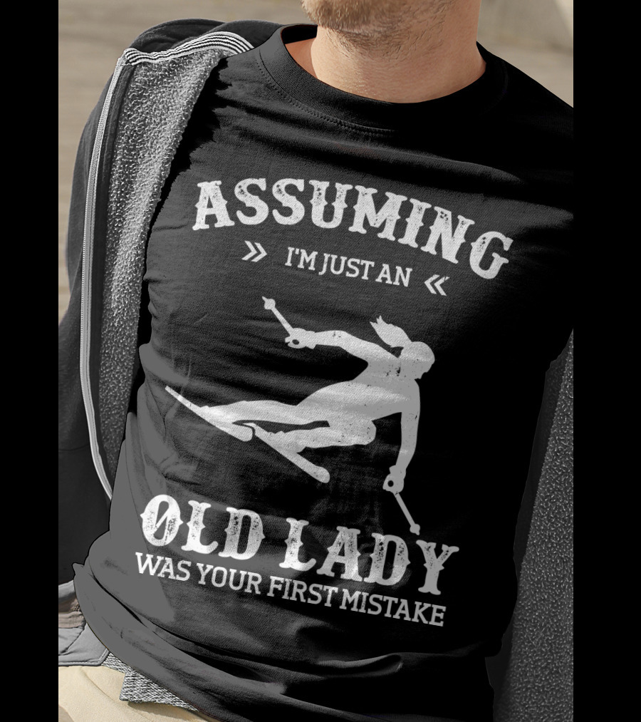 Assuming I'm Just An Old Lady Was Your First Mistake Snow Skiing T-Shirt