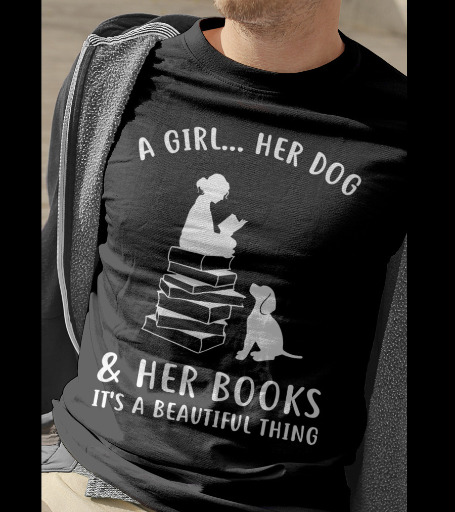 A Girl Her Dog And Her Books It's A Beautiful Thing T-Shirt