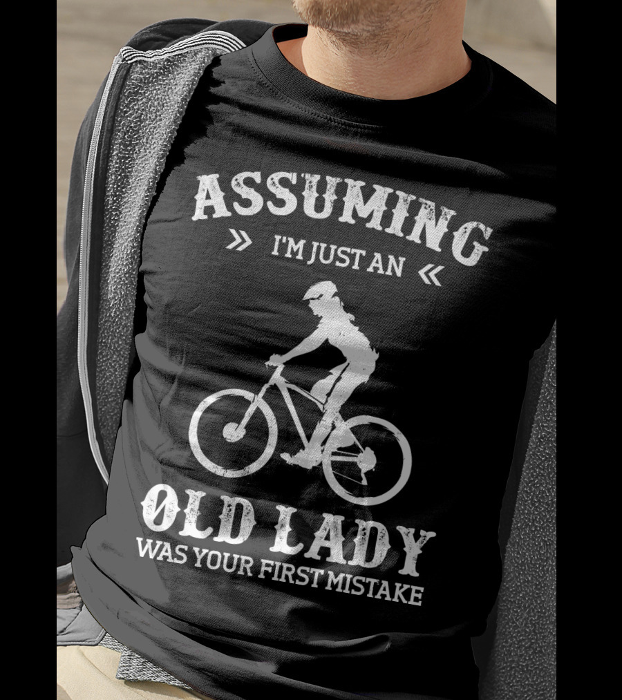 Assuming I'm Just An Old Lady Was Your First Mistake Cycle T-Shirt