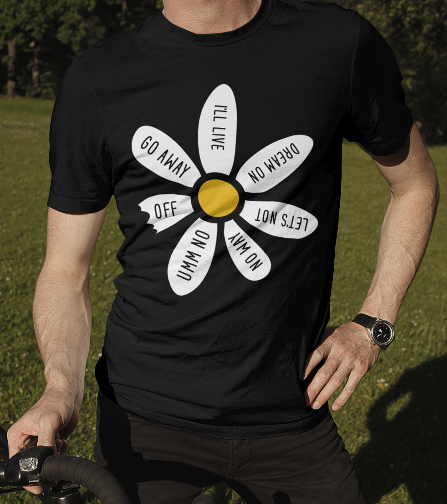 Go Away UMM NO OFF I'll Live Dream On No Way Let's Not T-Shirt