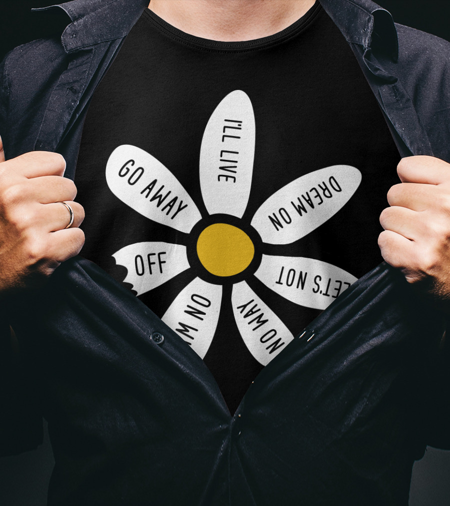 Go Away UMM NO OFF I'll Live Dream On No Way Let's Not T-Shirt