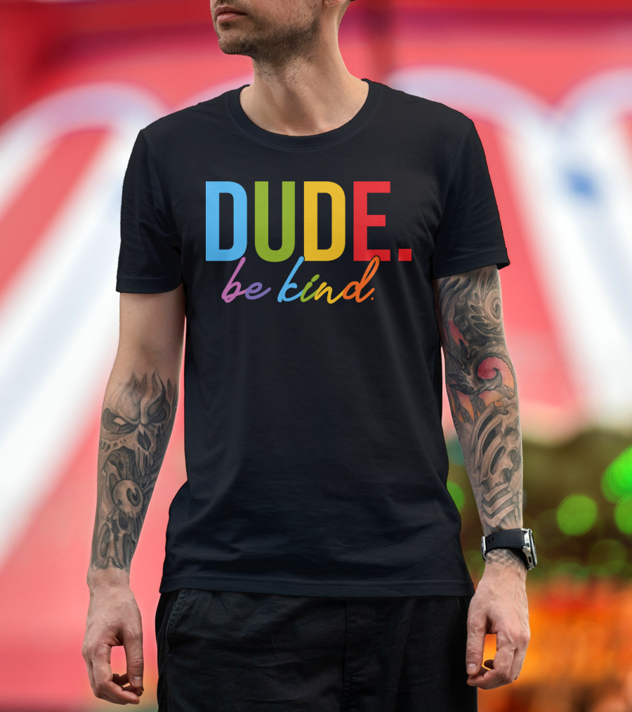 DUDE Be Kind Rainbow Letters T-Shirt