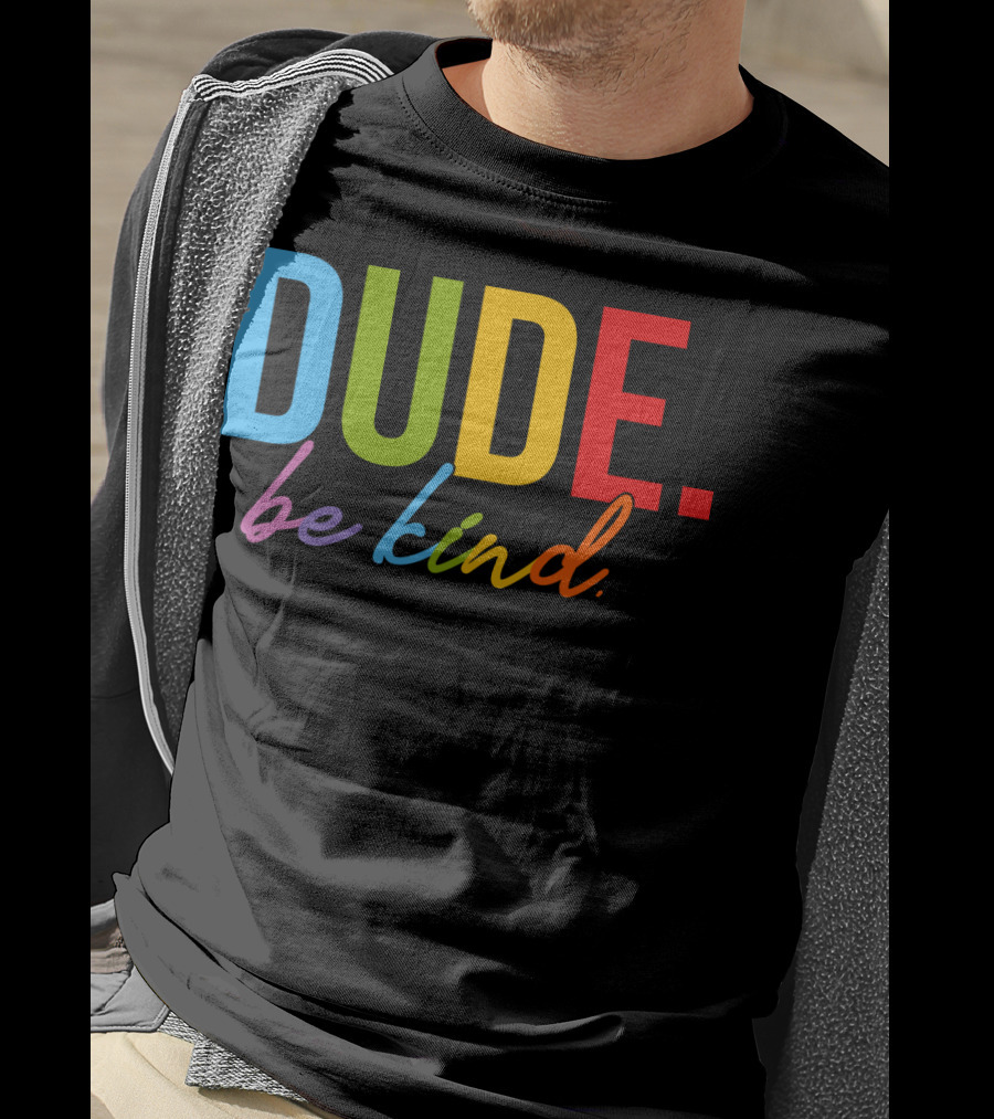 DUDE Be Kind Rainbow Letters T-Shirt