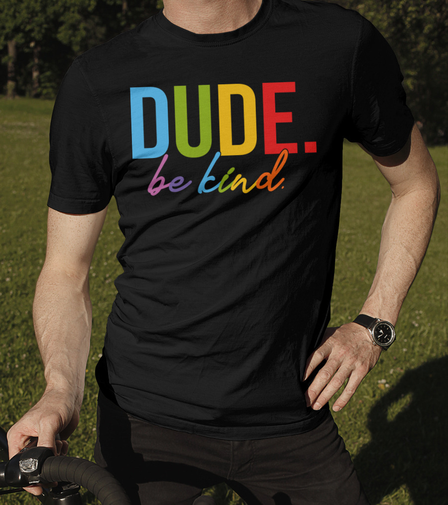 DUDE Be Kind Rainbow Letters T-Shirt