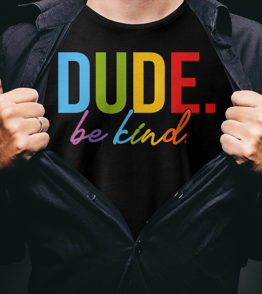 DUDE Be Kind Rainbow Letters T-Shirt