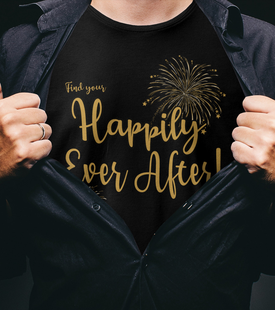Find Your Happily Ever After Fireworks T-Shirt