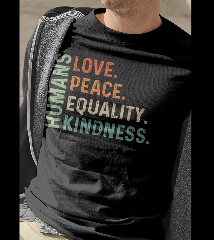 Humans Love Peace Equality Kindness Bold Multicolor T-Shirt