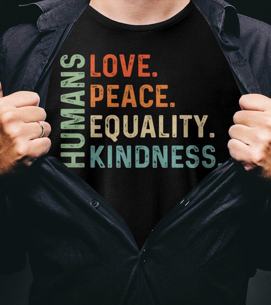 Humans Love Peace Equality Kindness Bold Multicolor T-Shirt
