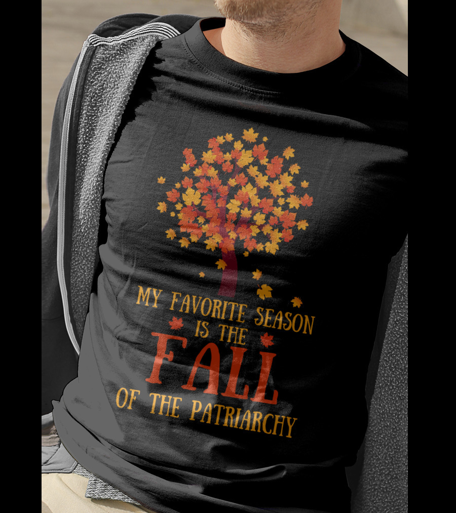 My Favorite Season Is The Fall Of The Patriarchy Autumn Leaves Tree T-Shirt