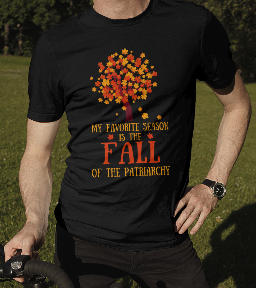 My Favorite Season Is The Fall Of The Patriarchy Autumn Leaves Tree T-Shirt