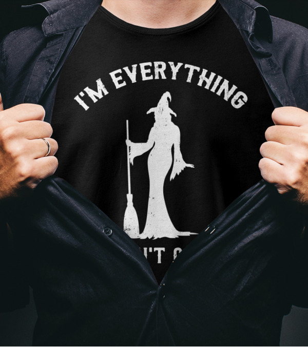 I'm Everything You Can't Control Witch Silhouette Broomstick T-Shirt