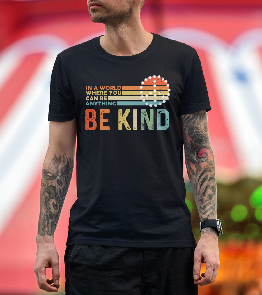 In A World Where You Can Be Anything Be Kind Retro Sunset Stripes T-Shirt
