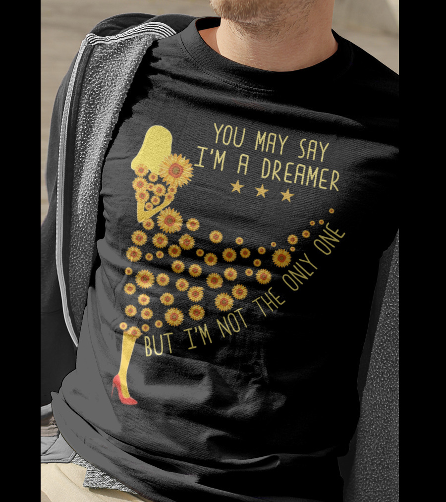 You May Say I'm A Dreamer But I'm Not The Only One Sunflower Dress T-Shirt