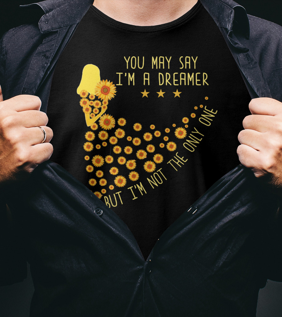 You May Say I'm A Dreamer But I'm Not The Only One Sunflower Dress T-Shirt