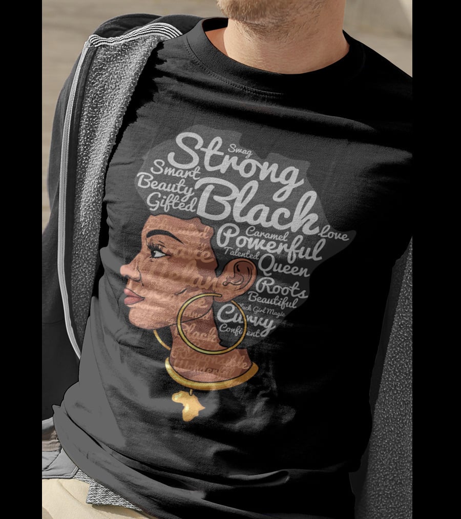 Strong Black Beautiful Powerful Queen Smart Talented Confident Gifted T-Shirt