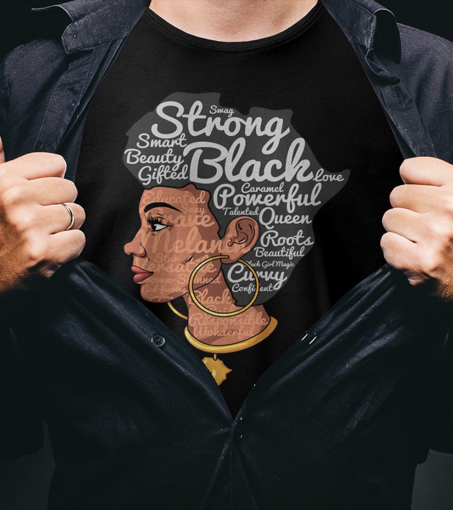Strong Black Beautiful Powerful Queen Smart Talented Confident Gifted T-Shirt
