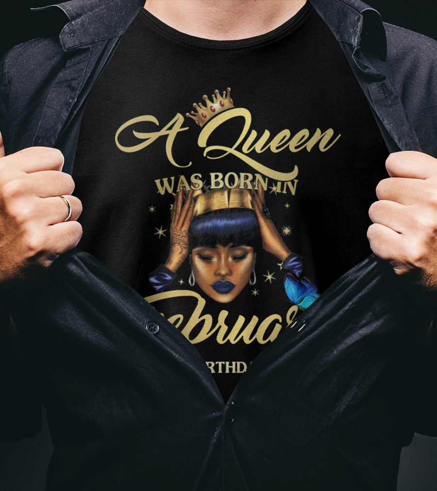 A Queen Was Born In February Happy Birthday To Me T-Shirt