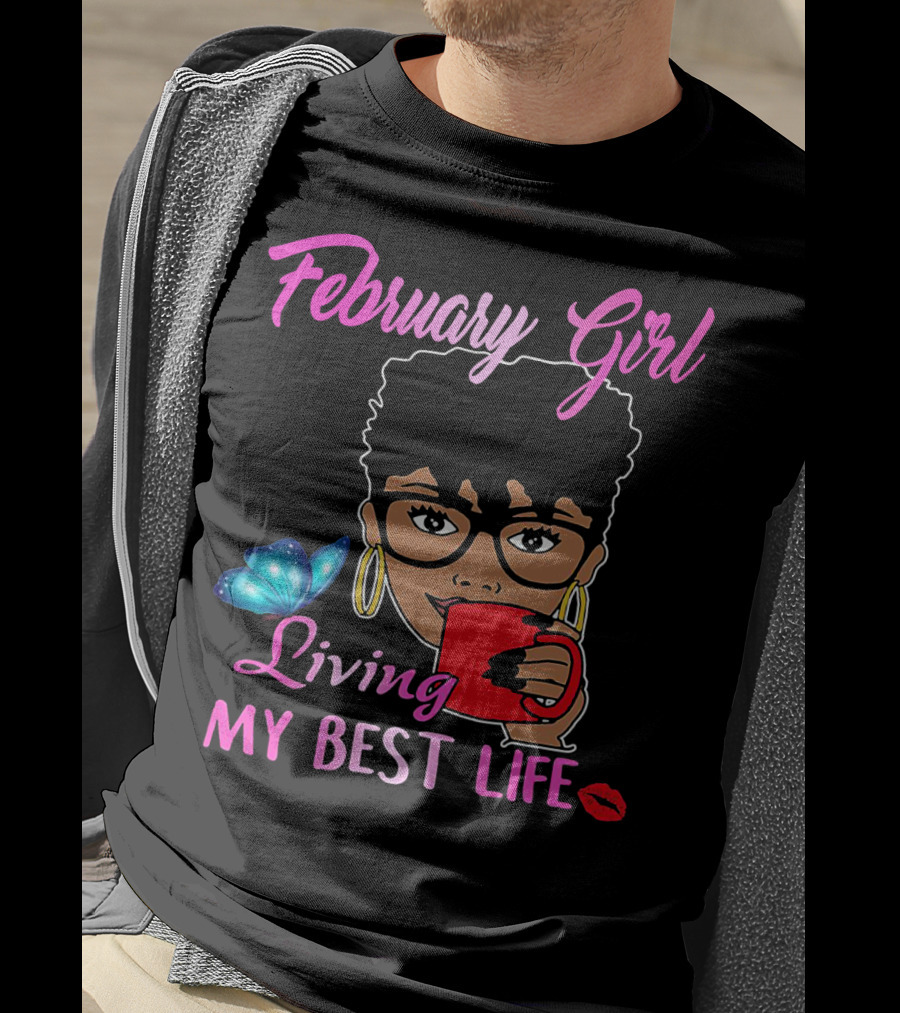 February Girl Living My Best Life T-Shirt