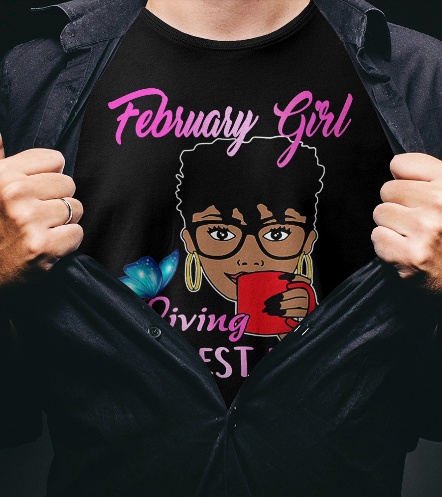 February Girl Living My Best Life T-Shirt