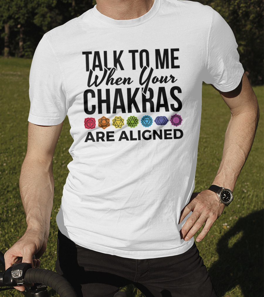Talk To Me When Your Chakras Are Aligned 7 Chakras Symbol Meditation Yoga T-Shirt
