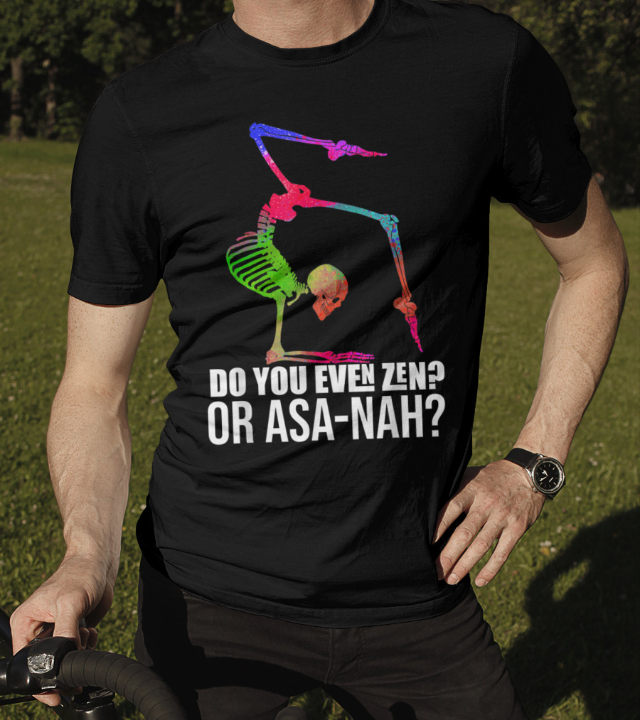 Do You Even Zen Or Asanah Vibrant Skeleton Yoga Pose T-Shirt