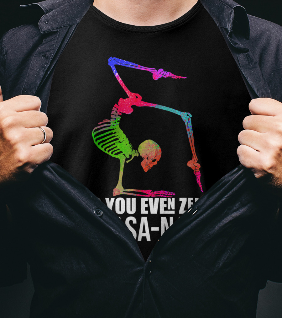 Do You Even Zen Or Asanah Vibrant Skeleton Yoga Pose T-Shirt