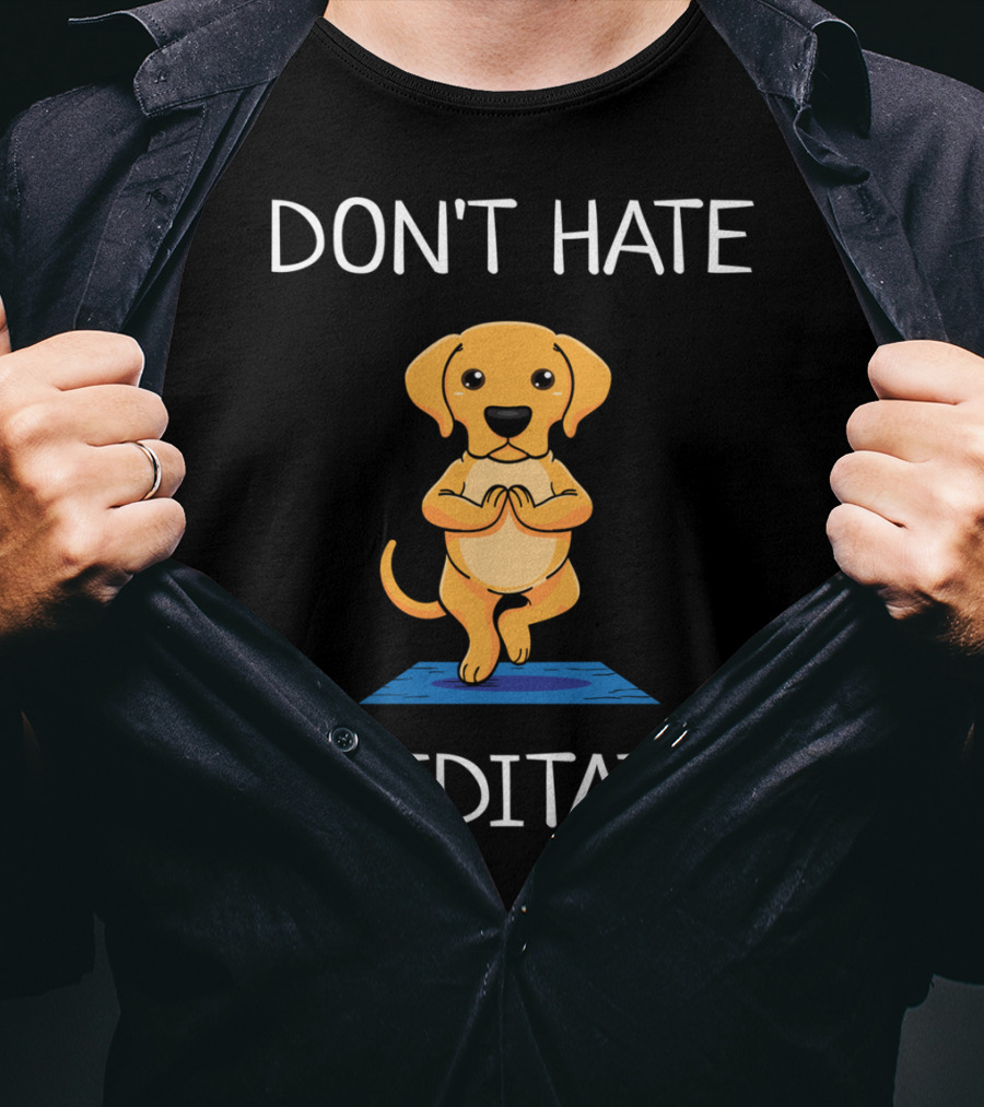 Don't Hate Meditate Yoga Dog T-Shirt