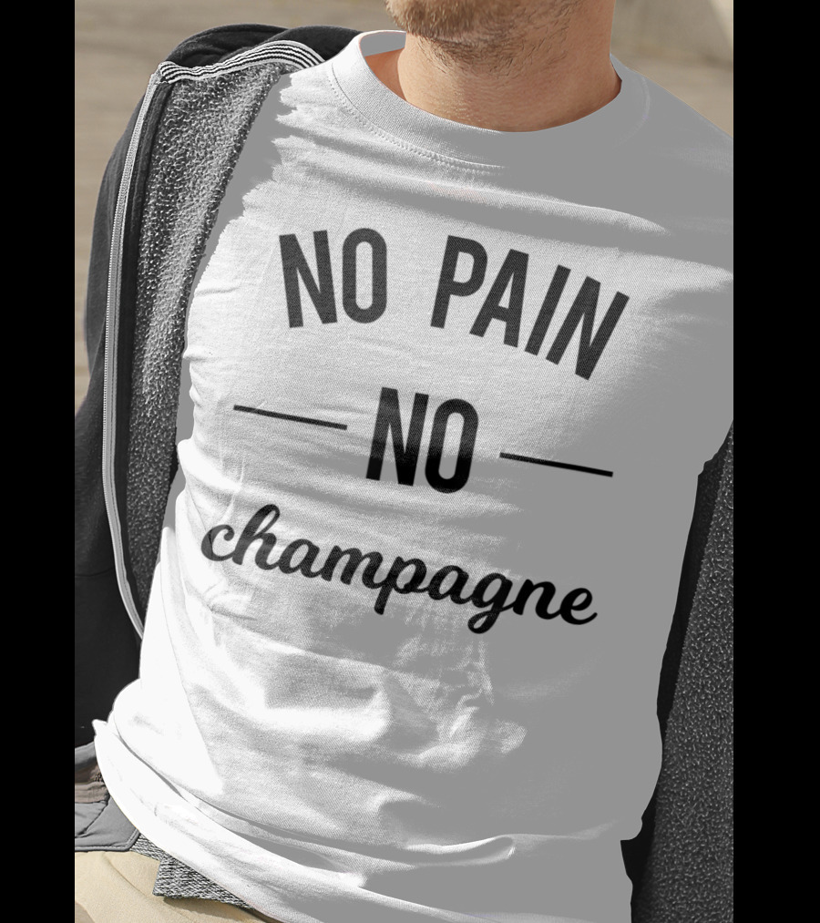 No Pain No Champagne Gym Fitness Workout Humor T-Shirt