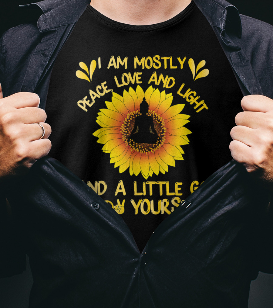 I Am Mostly Peace Love And Light Sunflower Yoga And A Little Go F Yourself T-Shirt