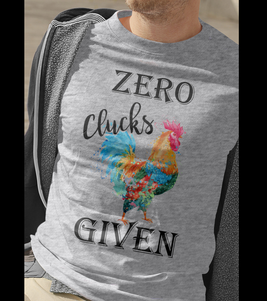 Zero Clucks Given Rooster T-Shirt
