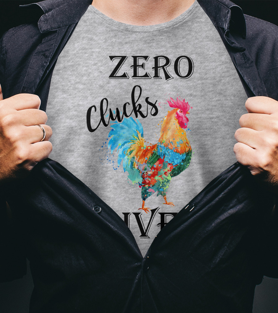 Zero Clucks Given Rooster T-Shirt