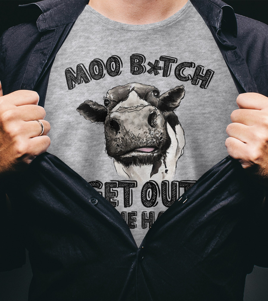 Moo B*tch Get Out The Hay CW01 Cow Humor T-Shirt